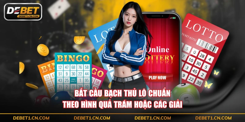 Bắt cầu bạch thủ lô chuẩn theo hình quả trám hoặc các giải