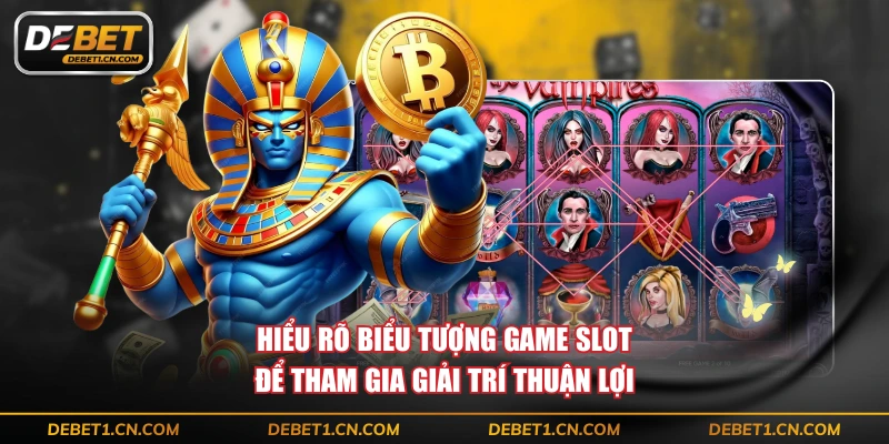Hiểu rõ biểu tượng game slot để tham gia giải trí thuận lợi