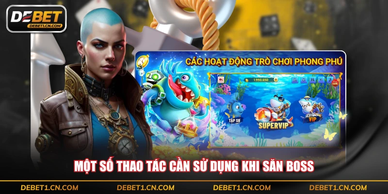 Một số thao tác cần sử dụng khi săn Boss