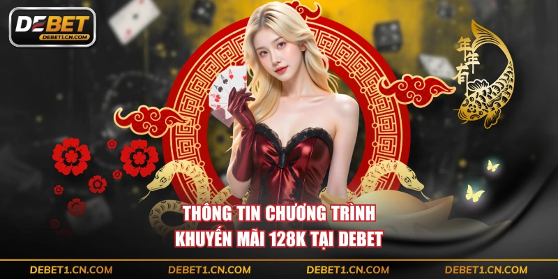 Thông tin chương trình khuyến mãi 128K tại DEBET